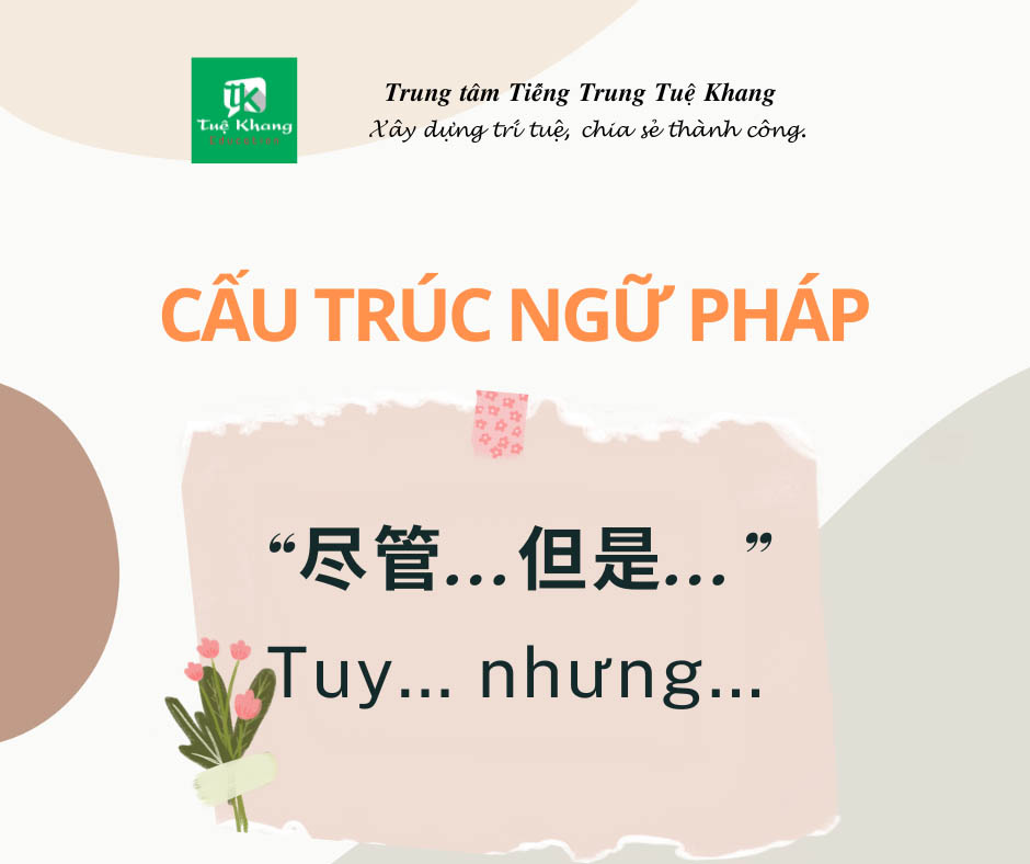 Cấu trúc “Mặc dù …, nhưng…” trong tiếng Trung “